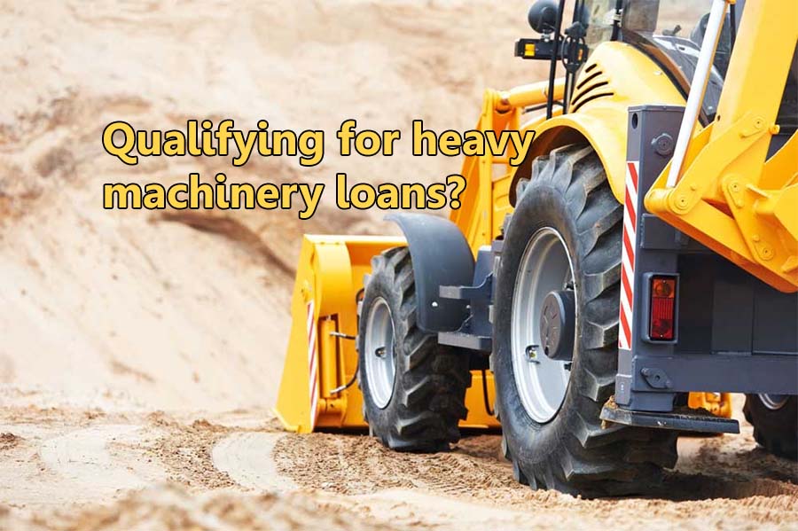 qualifying for heavy machinery loans